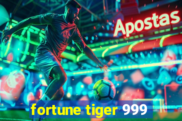 fortune tiger 999